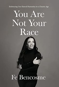 portada You are not Your Race: Embracing our Shared Humanity in a Chaotic age (en Inglés)