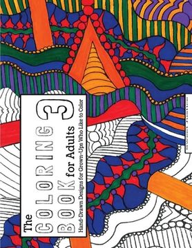 portada The Coloring Book for Adults 3: Hand-Drawn Designs for Adults Who Like to Color (en Inglés)