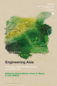 portada Engineering Asia: Technology, Colonial Development, and the Cold war Order (Soas Studies in Modern and Contemporary Japan) (en Inglés)