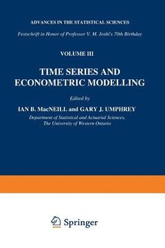 portada Time Series and Econometric Modelling: Advances in the Statistical Sciences: Festschrift in Honor of Professor V.M. Joshi's 70th Birthday, Volume III