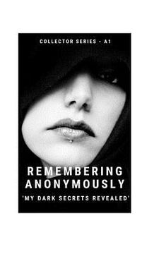 portada Remembering Anonymously: My Dark Secrets Revealed (en Inglés)