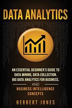 portada Data Analytics: An Essential Beginner’S Guide to Data Mining, Data Collection, big Data Analytics for Business, and Business Intelligence Concepts 