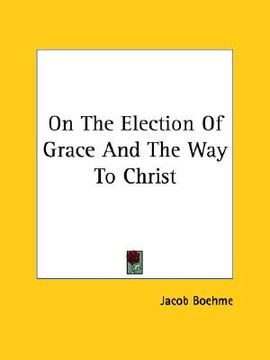 portada on the election of grace and the way to christ (en Inglés)