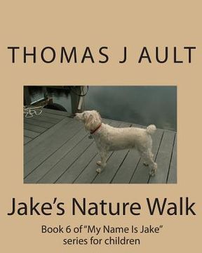 portada Jake's Nature Walk: Book 6 of "My Name Is Jake" series for children (en Inglés)