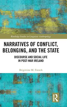 portada Narratives of Conflict, Belonging, and the State: Discourse and Social Life in Post-War Ireland (Routledge Studies in Linguistic Anthropology) (en Inglés)