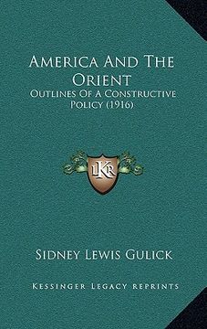 portada america and the orient: outlines of a constructive policy (1916) (en Inglés)