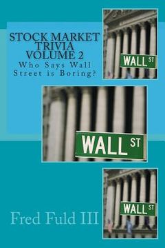 portada Stock Market Trivia Volume 2: Who Says Wall Street is Boring?