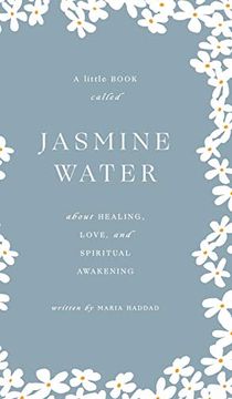 portada Jasmine Water: A Little Book About Healing, Love, and Spiritual Awakening (en Inglés)