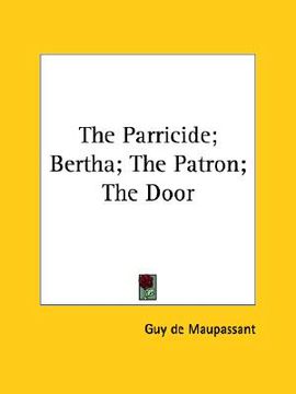 portada the parricide; bertha; the patron; the door