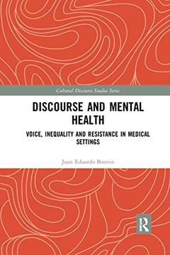 portada Discourse and Mental Health: Voice, Inequality and Resistance in Medical Settings (Cultural Discourse Studies Series) (in English)