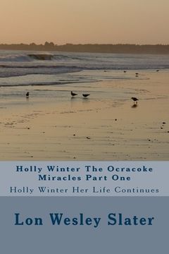 portada Holly Winter The Ocracoke Miracles Part One: Holly Winter Her Life Continues (en Inglés)