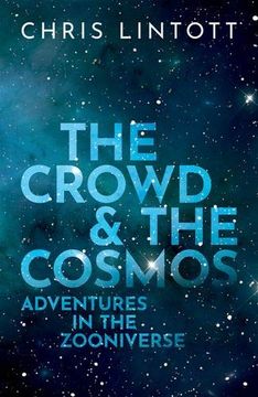 portada The Crowd and the Cosmos: Adventures in the Zooniverse (in English)
