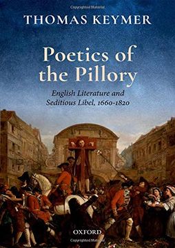 portada Poetics of the Pillory: English Literature and Seditious Libel, 1660-1820 (Clarendon Lectures in English) 