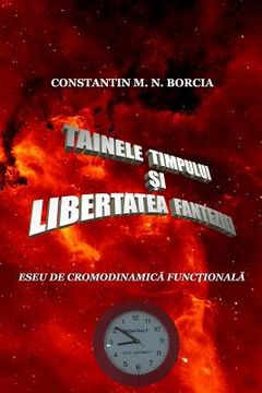 portada Tainele Timpului Si Libertatea Fanteziei: Eseu de Cronodinamica Fictionala