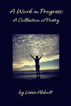 portada A Work in Progress: A Collection of Poetry (en Inglés)