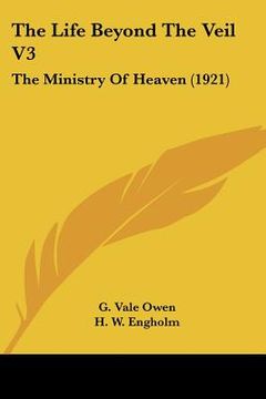 portada the life beyond the veil v3: the ministry of heaven (1921) (in English)