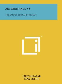 portada ars orientalis v3: the arts of islam and the east (en Inglés)