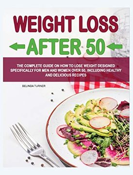 portada Weight Loss After 50: The Complete Guide on how to Lose Weight D? Signed Specifically for m? N and Women Over 50, Including Healthy and Delicious Recip? Si (in English)