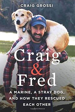 portada Craig & Fred: A Marine, a Stray Dog, and how They Rescued Each Other (en Inglés)