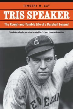 portada Tris Speaker: The Rough-And-Tumble Life of a Baseball Legend (in English)