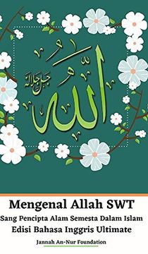 portada Mengenal Allah swt Sang Pencipta Alam Semesta Dalam Islam Edisi Bahasa Inggris Ultimate (en Inglés)