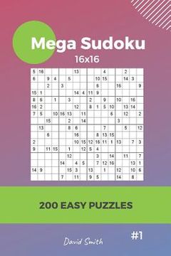 portada Mega Sudoku - 200 Easy Puzzles 16x16 Vol.1 (en Inglés)
