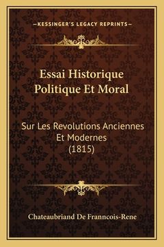 portada Essai Historique Politique Et Moral: Sur Les Revolutions Anciennes Et Modernes (1815) (en Francés)