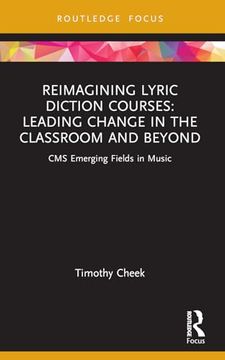 Reimagining Lyric Diction Courses: Leading Change in the Classroom and Beyond: Cms Emerging Fields in Music