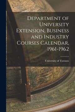 portada Department of University Extension, Business and Industry Courses Calendar, 1961-1962 (in English)
