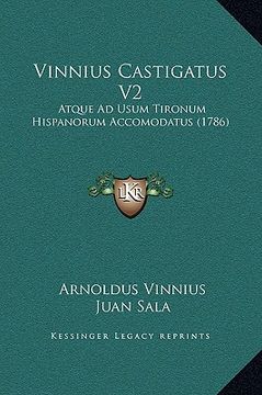 portada Vinnius Castigatus V2: Atque Ad Usum Tironum Hispanorum Accomodatus (1786) (in Latin)