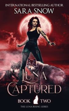 portada Luna Captured: Book 2 of the Luna Rising Series (a Paranormal Shifter Romance Series) (in English)