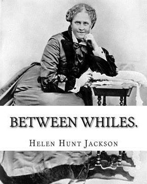 portada Between whiles. By: Helen (Hunt) Jackson: Novel (Original Classics) (en Inglés)