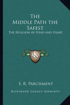 portada the middle path the safest: the religion of head and heart (in English)