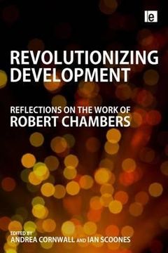 portada Revolutionizing Development: Reflections on the Work of Robert Chambers (in English)