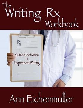 portada The Writing Rx Workbook: Guided Activities in Expressive Writing (en Inglés)