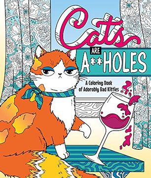 portada Cats are A**Holes: A Coloring Book of Adorably bad Kitties (en Inglés)