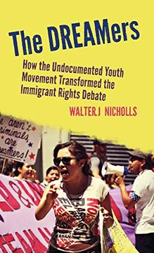 portada The Dreamers: How the Undocumented Youth Movement Transformed the Immigrant Rights Debate (in English)
