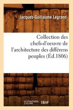 portada Collection Des Chefs-d'Oeuvre de l'Architecture Des Différens Peuples (Éd.1806) (en Francés)