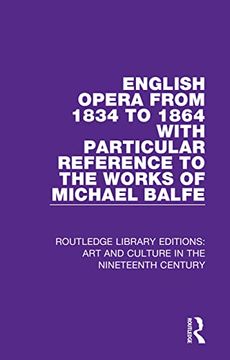portada English Opera From 1834 to 1864 With Particular Reference to the Works of Michael Balfe (en Inglés)