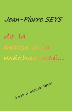 portada De la bêtise à la méchanceté: Lettre à mes enfants (in French)