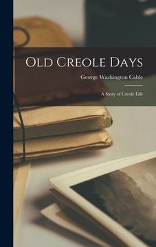 portada Old Creole Days: A Story of Creole Life (en Inglés)