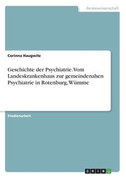 portada Geschichte der Psychiatrie. Vom Landeskrankenhaus zur gemeindenahen Psychiatrie in Rotenburg, Wümme