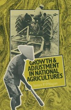 portada Growth and Adjustment in National Agricultures: Four Case Studies and an Overview (en Inglés)