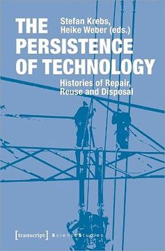 portada The Persistence of Technology – Histories of Repair, Reuse, and Disposal (Science Studies) (en Inglés)