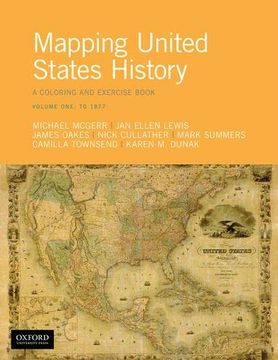 portada Mapping United States History: A Coloring and Exercise Book, Volume One: To 1877 (en Inglés)
