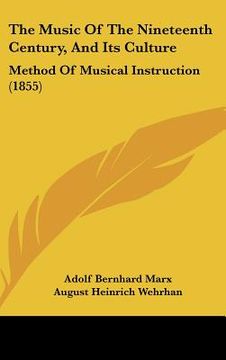 portada the music of the nineteenth century, and its culture: method of musical instruction (1855) (en Inglés)