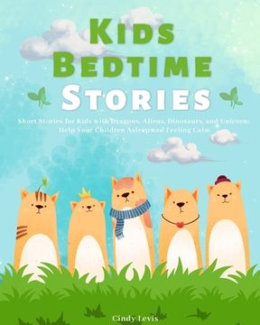portada Kids Bedtime Stories: Short Stories for Kids with Dragons, Aliens, Dinosaurs, and Unicorn: Help Your Children Asleep and Feeling Calm (en Inglés)