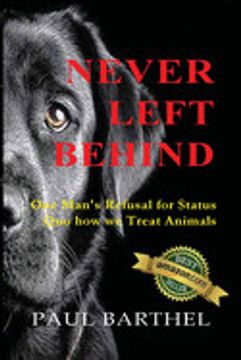 portada Never Left Behind: One Man's Refusal for Status quo how we Treat Animals