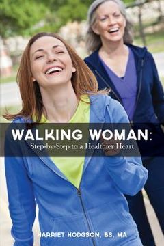 portada Walking Woman: Step-by-Step to a Healthier Heart (in English)