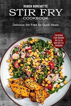 portada Stir fry Cookbook: Delicious Stir Fries for Quick Meals (Everything From Chicken Stir fry to Beef Stir fry Cookbook) (en Inglés)